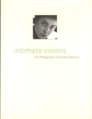 Seller image for Intimate Visions: The Photography Of Dorothy Norman for sale by Kenneth Mallory Bookseller ABAA