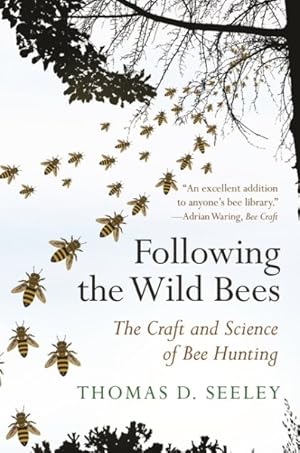 Image du vendeur pour Following the Wild Bees : The Craft and Science of Bee Hunting mis en vente par GreatBookPrices