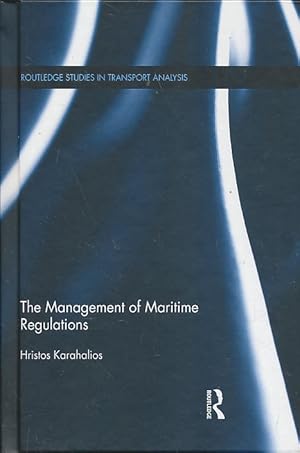 The Management of Maritime Regulations (Routledge Studies in Transport Analysis)