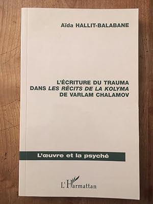Image du vendeur pour L'criture du trauma dans les rcits de Lakolyma de Varlam Chalamov mis en vente par Librairie des Possibles