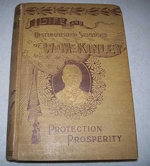 Image du vendeur pour Life and Distinguished Services of Hon. Wm. McKinley and the Great Issues of 1896 Containing Also a Sketch of the Life of Garret A. Hobart mis en vente par Easy Chair Books