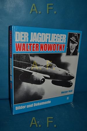 Bild des Verkufers fr Der Jagdflieger Walter Nowotny - Bilder und Dokumente. zum Verkauf von Antiquarische Fundgrube e.U.