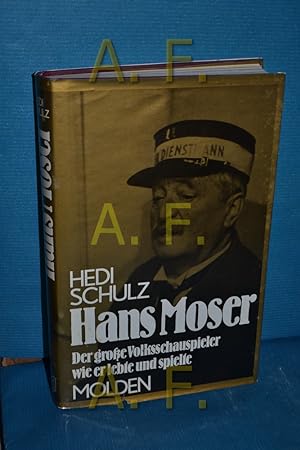 Bild des Verkufers fr Hans Moser : der grosse Volksschauspieler, wie er lebte und spielte zum Verkauf von Antiquarische Fundgrube e.U.