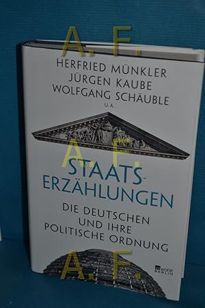 Bild des Verkufers fr Staatserzhlungen : die Deutschen und ihre politische Ordnung Herfried Mnkler, Jrgen Kaube, Wolfgang Schuble u.a. , herausgegeben von Grit Straenberger und Felix Wassermann zum Verkauf von Antiquarische Fundgrube e.U.