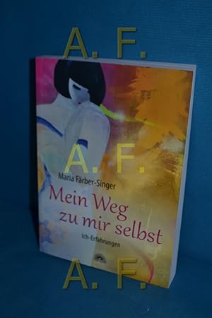 Seller image for Mein Weg zu mir selbst : Ich-Erfahrungen Maria Frber-Singer for sale by Antiquarische Fundgrube e.U.