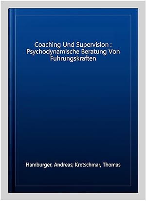 Immagine del venditore per Coaching Und Supervision : Psychodynamische Beratung Von Fuhrungskraften -Language: german venduto da GreatBookPrices