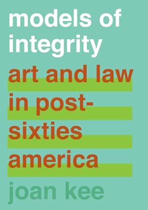 Immagine del venditore per Models of Integrity : Art and Law in Post-Sixties America venduto da GreatBookPrices