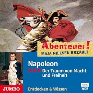Seller image for Abenteuer! Maja Nielsen erzhlt - Napoleon : Der Traum von Macht und Freiheit for sale by AHA-BUCH GmbH