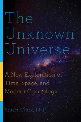 Seller image for The Unknown Universe: A New Exploration of Time, Space, and Modern Cosmology (Paperback or Softback) for sale by BargainBookStores
