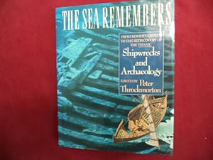 Seller image for The Sea Remembers. Shipwrecks and Archaeology. From Homer's Greece to the Rediscovery of The Titanic. for sale by BookMine