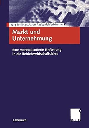 Bild des Verkufers fr Markt und Unternehmung : eine marktorientierte Einfhrung in die Betriebswirtschaftslehre. Jrg Freiling/Martin Reckenfelderbumer / Lehrbuch zum Verkauf von Antiquariat Buchhandel Daniel Viertel