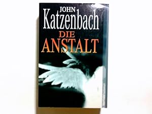 Bild des Verkufers fr Die Anstalt : Psychothriller. John Katzenbach. Aus dem Amerikan. von Anke Kreutzer / WeltbildTaschenbuch zum Verkauf von Antiquariat Buchhandel Daniel Viertel