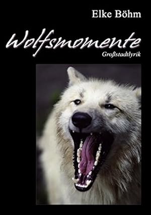 Immagine del venditore per Wolfsmomente. Elke Bhm venduto da Antiquariat Buchhandel Daniel Viertel