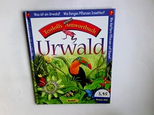 Bild des Verkufers fr Urwald. Angela Wilkes. Hrsg.: Jennie Morris. Ill.: Lisa Alderson . bers.: Andrea Mertiny / Tessloffs erstes Antwortbuch zum Verkauf von Antiquariat Buchhandel Daniel Viertel