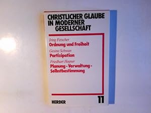 Seller image for Ordnung und Freiheit. Iring Fetscher; Partizipation / Gesine Schwan. Planung - Verwaltung - Selbstbestimmung / Friedhart Hegner / Christlicher Glaube in moderner Gesellschaft ; Teilbd. 11 for sale by Antiquariat Buchhandel Daniel Viertel