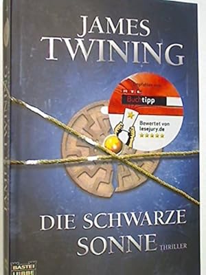 Bild des Verkufers fr Die schwarze Sonne : Thriller. James Twining. Aus dem Engl. von Dietmar Schmidt / Bastei-Lbbe-Taschenbuch ; Bd. 15832 : Allgemeine Reihe zum Verkauf von Antiquariat Buchhandel Daniel Viertel