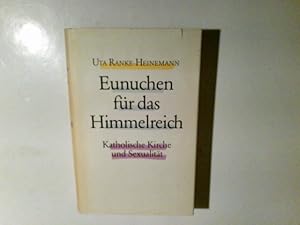 Bild des Verkufers fr Eunuchen fr das Himmelreich : katholische Kirche und Sexualitt. Uta Ranke-Heinemann zum Verkauf von Antiquariat Buchhandel Daniel Viertel