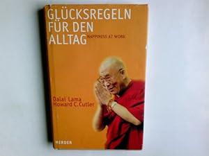 Seller image for Glcksregeln fr den Alltag = Happiness at work. Dalai Lama/Howard C. Cutler. Aus dem Amerikan. von Maria Buchwald for sale by Antiquariat Buchhandel Daniel Viertel