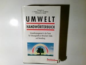 Bild des Verkufers fr Umwelthandwrterbuch : Umwelt-Management in der Praxis fr Fhrungskrfte in Wirtschaft, Politik und Verwaltung. hrsg. von Franz Joseph Dreyhaupt . Unter Mitarb. von Josef Herkend zum Verkauf von Antiquariat Buchhandel Daniel Viertel