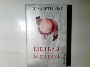 Seller image for Die Frau, die nie fror : Roman. Elisabeth Elo. Aus dem Amerikan. von Kathrin Bielfeldt und Jrgen Brger for sale by Antiquariat Buchhandel Daniel Viertel