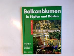 Bild des Verkufers fr Balkonblumen in Tpfen, Ksten und Ampeln : Gestaltungs-Ideen fr Frhling, Sommer, Herbst und Winter ; Experten-Rat fr Kauf, Pflanzung und Pflege. Martin Weimar. Fotos: Friedrich Strau . / Farbige Gartenratgeber zum Verkauf von Antiquariat Buchhandel Daniel Viertel