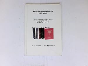 Bild des Verkufers fr Gesamtverzeichnis der Bnde 1 - 114 : Genealogisches Handbuch des Adels. zum Verkauf von Antiquariat Buchhandel Daniel Viertel