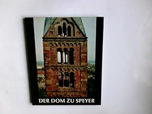 Der Dom zu Speyer : Geschichte, Beschreibung. Philipp Weindel. Photos: Franz Klimm