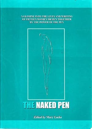 Seller image for The Naked Pen: A Glimpse Into the Lives and Writing of Fifteen Women Drawn Together By the Power of the Pen for sale by Goulds Book Arcade, Sydney