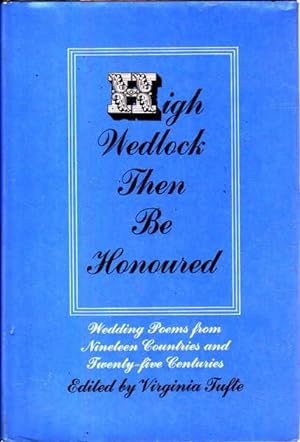 Seller image for High Wedlock Then be Honoured: Wedding Poems from Nineteen Countries and Twenty-five Centuries for sale by Goulds Book Arcade, Sydney