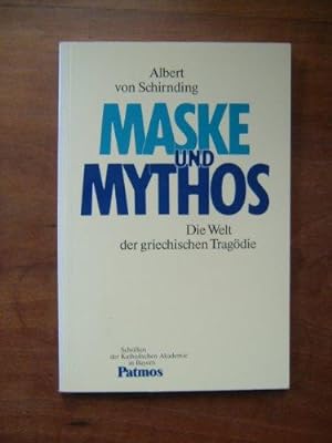 Maske und Mythos. Die Welt der griechischen Tragödie. Mit Literatur. - (=Schriften der Katholisch...