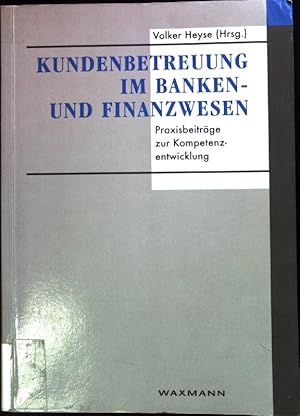 Seller image for Kundenbetreuung im Banken- und Finanzwesen : Praxisbeitrge zur Kompetenzentwicklung. for sale by books4less (Versandantiquariat Petra Gros GmbH & Co. KG)
