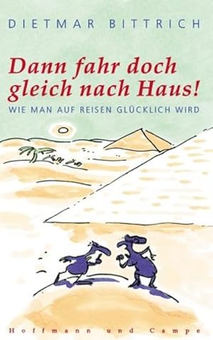 Seller image for Dann fahr doch gleich nach Haus!: Wie man auf Reisen glcklich wird for sale by Antiquariat Armebooks