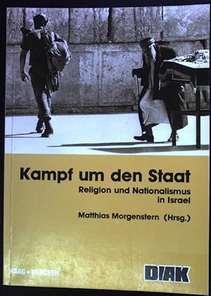 Bild des Verkufers fr Kampf um den Staat : Religion und Nationalismus in Israel. Deutsch-Israelischer Arbeitskreis fr Frieden im Nahen Osten: Schriftenreihe des Deutsch-Israelischen Arbeitskreises fr Frieden im Nahen Osten ; Bd. 18 zum Verkauf von books4less (Versandantiquariat Petra Gros GmbH & Co. KG)