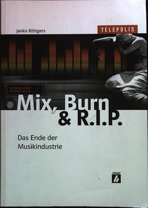 Bild des Verkufers fr Mix, burn & R.I.P. : das Ende der Musikindustrie. Telepolis zum Verkauf von books4less (Versandantiquariat Petra Gros GmbH & Co. KG)