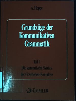 Imagen del vendedor de Die semantische Syntax der Geschehen-Komplexe - Grundz�ge der kommunikativen Grammatik ; Teil 1 a la venta por books4less (Versandantiquariat Petra Gros GmbH & Co. KG)