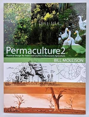 Permaculture 2: Practical Design for Town and Country in Permanent Agriculture