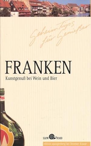 Geheimtips für Genießer: Franken - Kunstgenuß bei Wein und Bier.