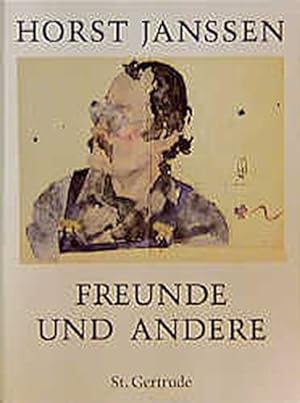 Freunde und andere : 1947 - 1994 ; Dichter, Komponisten, Schriftsteller, Philosophen, Schauspiele...