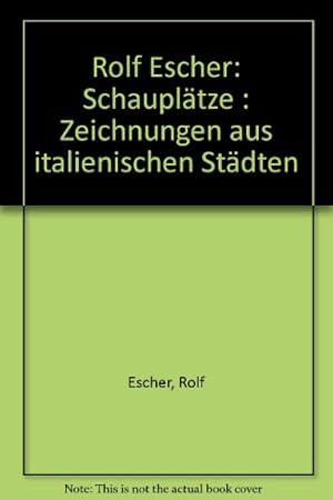 Imagen del vendedor de Rolf Escher, Schaupltze : Zeichn. aus ital. Stdten ; [Kulturgeschichtl. Museum Osnabrck, Akzisehaus, 9.5. - 11.6.1984 ; Museum Folkwang Essen, Graph. Kabinett, 3.3. - 28.4.1985]. hrsg. von Hans u. Margret Redies. Mit Texten von Walter Jens u. Hubertus Froning a la venta por Antiquariat Johannes Hauschild