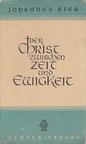 Imagen del vendedor de Der Christ zwischen Zeit und Ewigkeit. / Bcher christlichen Lebens a la venta por Versandantiquariat Nussbaum