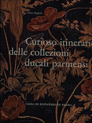 Imagen del vendedor de Curioso itinerario delle collezioni ducali parmensi a la venta por Miliardi di Parole