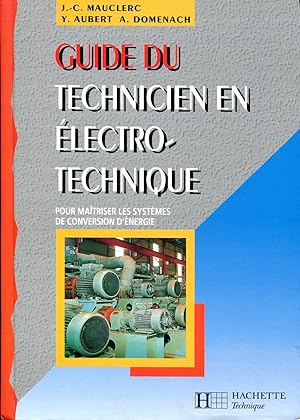 Seller image for Guide du Technicien en Electrotechnique - Pour matriser les systmes de conversion d'nergie for sale by Sylvain Par