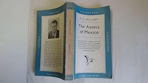 Seller image for THE AZTECS OF MEXICO: ORIGIN, RISE AND FALL OF THE AZTEC NATION. for sale by Goldstone Rare Books
