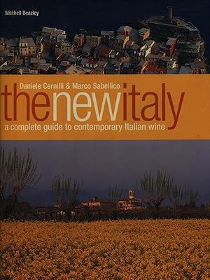 Bild des Verkufers fr The New Italy. A Complete Guide to Contemporary Italian Wine zum Verkauf von Miliardi di Parole