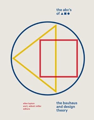 Bild des Verkufers fr The ABC's of Triangle, Square, Circle : The Bauhaus and Design Theory zum Verkauf von AHA-BUCH GmbH