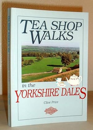 Seller image for Tea Shop Walks in the Yorkshire Dales for sale by Washburn Books