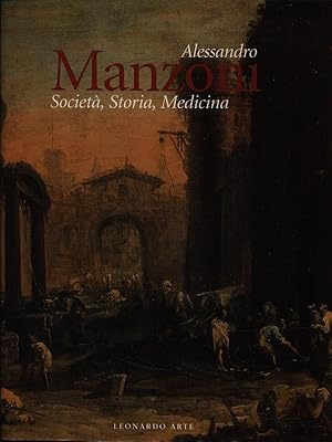 Immagine del venditore per Alessandro Manzoni. Societ, storia, medicina venduto da Miliardi di Parole