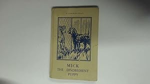 Seller image for MICK THE DISOBEDIENT PUPPY for sale by Goldstone Rare Books