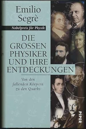 Die grossen Physiker und ihre Entdeckungen. Von den Röntgenstrahlen zu den Quarks. Aus dem Amerik...