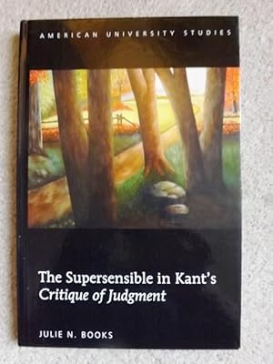 The Supersensible in Kant's 'Critique of Judgment' (American University Studies)